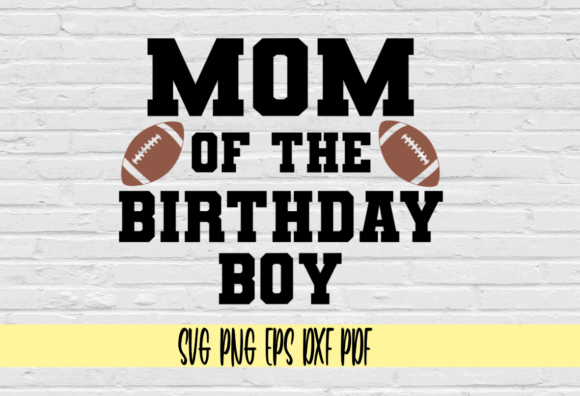 Mom of the Birthday Boy Graphics for Crafts